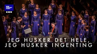 Jeg husker det hele, jeg husker ingenting // DR Pigekoret (LIVE)