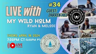 LIVE with MY WILD HOLM - with GUEST Darren Hill from Canadian Hunt N Fish