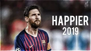 Lionel Messi ► Happier ● Skills & Goals 2018/2019 | HD