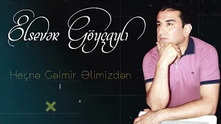 Elsever Goycayli - Hecne gelmir elimizden (Yeni 2022)