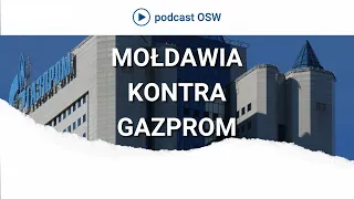 Mołdawia kontra Gazprom. Czy Kiszyniów może nie zapłacić Moskwie?