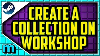 HOW TO CREATE A COLLECTION ON STEAM WORKSHOP 2020 (QUICK) - How To Make a Steam Workshop Collection