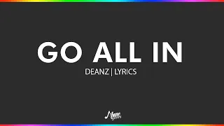 Go All In - Deanz | Lyrics