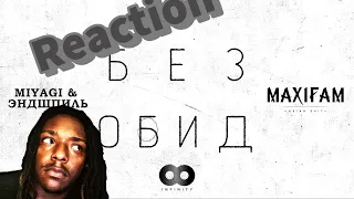 Reaction  To MAXIFAM & Miyagi & Эндшпиль - Без обид | Who are these people