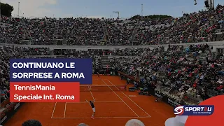 TennisMania Speciale Internazionali Roma: continuano le sorprese a Roma