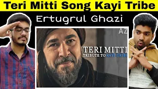 Indian Reaction On Teri Mitti |Tribute to Kayi Tribe | Drillis Ertugrul Edit | Ertugrul Ghazi Song .