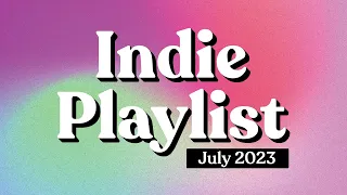 Indie Playlist | July 2023