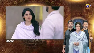 Recap - Mohabbat Dagh Ki Soorat - Episode 33 - 5th January 2022 - HAR PAL GEO