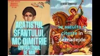 Acatistul Sfantului Mare Mucenic Dimitrie Izvoratorul de mir-se asculta  in deznadejde si,suferinte