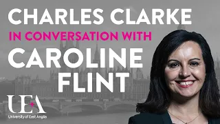 Charles Clarke in conversation with Caroline Flint (UEA public lecture 2015)