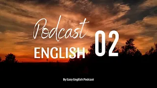 Easy English Podcast #2 I Luyện nghe tiếng Anh có phụ đề
