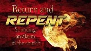 An Urgent Call to the Church to Return and Repent r2