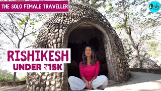 4 Day Trip To Rishikesh Under ₹15k |The Solo Female Traveler Ep 5| Curly Tales