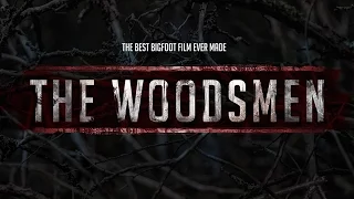 The Woodsmen - The Best Bigfoot Film Ever Made