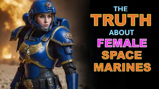 The Actual Truth About Female Space Marines