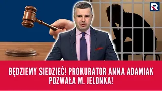 #Jedziemy | Będziemy siedzieć! Prokurator Anna Adamiak pozwała M. Jelonka!