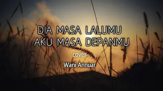 DIA MASA LALUMU AKU MASA DEPANMU || Vionita cover Wani annuar || Lirik lagu