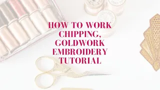 How to work chipping, goldwork embroidery tutorial