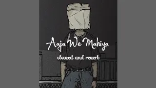 🎼Aaja We Mahiya - slowed reverb || LOFI Mix || Use Headphones for Best Experience 🎵❤️