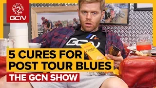 Tour De France Hangover? 5 Ways To Get Over Your Post-Tour Blues | GCN Show Ep. 342
