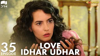 Love Idhar Udhar | Episode 35 | Turkish Drama | Furkan Andıç | Romance Next Door | Urdu Dubbed |RS1Y