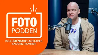 Fotopodden: Dokumentarfilmskaper Anders Hammer