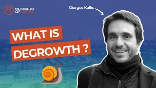 What is degrowth? (Prof. Giorgos Kallis)