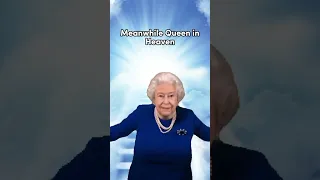 Meanwhile Queen Elizabeth ll in Heaven #shorts #memes #queen