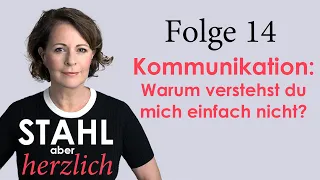 Stahl aber herzlich | Folge 14: Kommunikation: Warum verstehst du mich nicht? | Stefanie Stahl