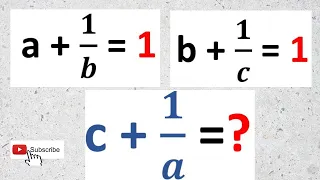 Math Olympiad - Algebra Problem | If a + 1/b = 1 , b + 1/c = 1 Then c + 1/a =?