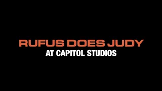 Rufus Does Judy at Capitol Studios (Trailer)