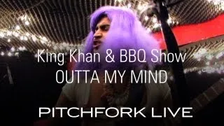 King Khan & BBQ Show  - Outta My Mind - Pitchfork Live