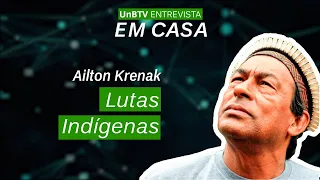 UnBTV Entrevista: Ailton Krenak comenta sobre as lutas políticas e de saúde dos indígenas