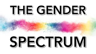Understanding Gender & The Gender Spectrum