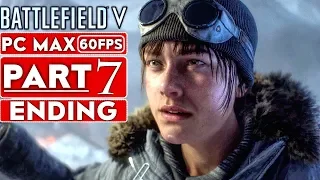BATTLEFIELD 5 ENDING Campaign Gameplay Walkthrough Part 7 [1080p HD 60FPS PC] - No Commentary