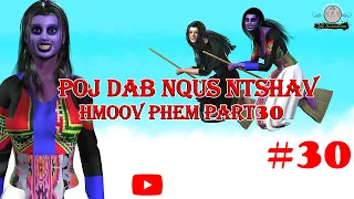 poj dab nqus ntshav hmoov phem part 30