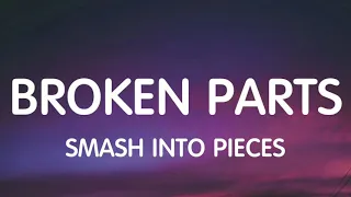 Smash Into Pieces - Broken Parts (Lyrics)