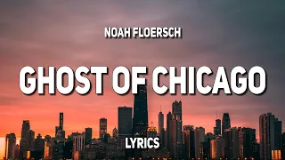 Noah Floersch - Ghost of Chicago (Lyrics) |"I was never looking for her 'til I found her"