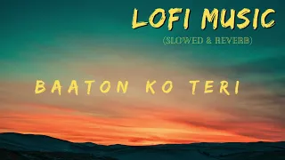 BAATON KO TERI MUM BHULA NAA SAKE (SLOWED + REVERB) LO-FI SONG#lofi #slowedandreverb