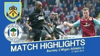 BURNLEY 2 WIGAN ATHLETIC 0 - MATCH HIGHLIGHTS - 21/04/2014