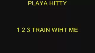 PLAYA HITTY - 1 2 3 TRAIN WIHT ME