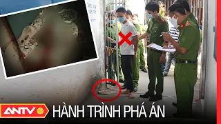 Sát nhân hạ gục thiếu nữ bằng vết đâm xuyên tim để ăn trộm lúc rạng sáng | Hành trình phá án | ANTV