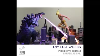 Harper Abigail // Any Last Words (Pexachu VS Godzilla)