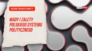 Wady i zalety polskiego systemu politycznego | KONTRAPUNKT