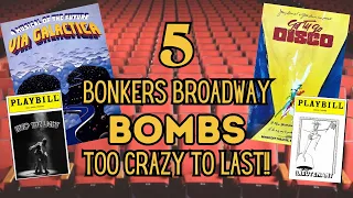 5 Bonkers Broadway BOMBS Too Crazy To Last!