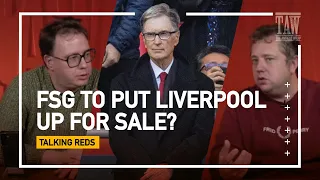 FSG To Put Liverpool Up For Sale? | Talking Reds LIVE