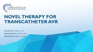 Novel Therapy for Transcatheter AVR - A CVI Webinar