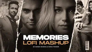 Memories Lofi Mashup | DJ Harsh Sharma & Sunix Thakor | Lofi Remix/Mashup | Retro Mashup