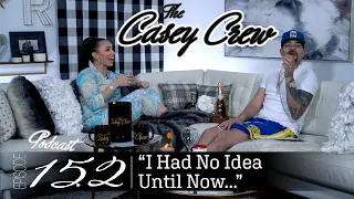 The Casey Crew Podcast Episode 152: I Had No Idea Until Now...