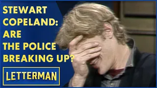 Stewart Copeland: The Police Are Not Breaking Up (Spoiler: They Broke Up) | Letterman